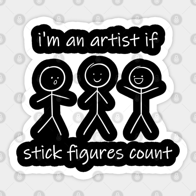 I'm An Artist If Stick Figures Count Sticker by Zeeph